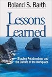 Lessons Learned: Shaping Relationships and the Culture of the Workplace [Paperback]