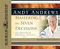 Mastering the Seven Decisions That Determine Personal Success: An Owner's Manual to the New York Times Bestseller, The Traveler's Gift
