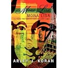 Click here to buy Mona Lisa, Mona Lisa: Have You Smiled for the Last Time? by  Arley J. Koran.