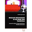 BRAZILIAN WOMANHOOD IN THE PRIME TIME TELENOVELA: A textual analysis of Aguinaldo Silva�s "Senhora do Destino" ~ samantha nogueira joyce