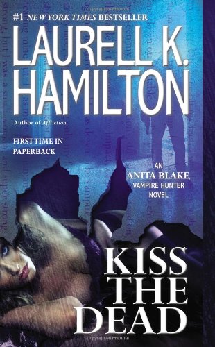 Kiss the Dead (Anita Blake, Vampire Hunter)  - Laurell K. Hamilton 