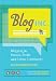 Blog, Inc.: Blogging for Passion, Profit, and to C