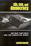 Sin, Sex, and Democracy: Antigay Rhetoric and the Christian Right (S U N Y Series in Queer Politics and Cultures)