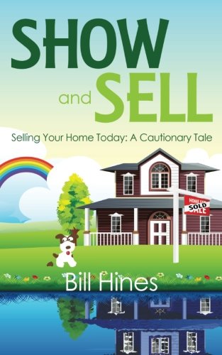 Show and Sell: Selling Your Home Today: A Cautionary Tale