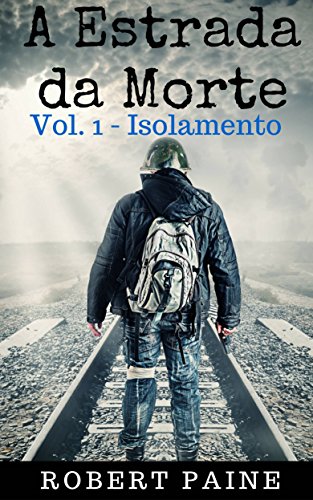 A Estrada da Morte: Vol. 1 - Isolamento (Portuguese Edition)