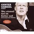 Gunter Gabriel erz�hlt - Wer einmal tief im Keller sa� - Erinnerungen eines Rebellen (4CDs - Lesung mit Musik)