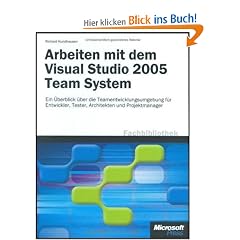 Arbeiten mit dem Visual Studio 2005 Team System: �berblick �ber die Teamentwicklungsumgebung f�r Entwickler, Tester, Architekten und Projektmanager