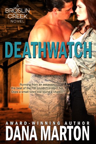 Deathwatch (Broslin Creek 1) by Dana Marton Deathwatch (Broslin Creek 1) by Dana Marton