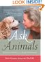 Ask the Animals: Life Lessons Learned as an Animal Communicator