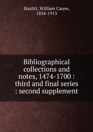 Produkt-Bild: Bibliographical collections and notes (1474-1700) Third and final series. Second supplement (1892)