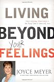 Living Beyond Your Feelings: Controlling Emotions So They Don't Control You