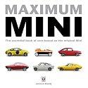 Maximum Mini: The definitive book of cars based on the original Mini