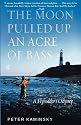 Moon Pulled Up an Acre of Bass, The: A Flyrodder's Odyssey