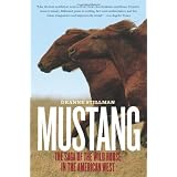 Mustang: The Saga of the Wild Horse in the American West