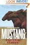 Mustang: The Saga of the Wild Horse in the American West