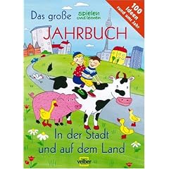 Das gro�e spielen und lernen Jahrbuch. In der Stadt und auf dem Land: 100 Ideen rund ums Jahr