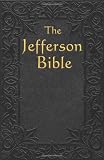 The Jefferson Bible: The Life and Morals of Jesus of Nazareth