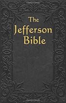 The Jefferson Bible: The Life and Morals of Jesus of Nazareth