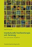 Produkt-Bild: Interkulturelle Familientherapie und -beratung: Eine systemische Perspektive