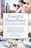 Powerful PowerPoint for Educators: Using Visual Basic for Applications to Make PowerPoint Interactive, Second Edition