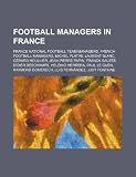 Football managers in France: France national football team managers, French football managers, Michel Platini, Laurent Blanc, Gérard Houllier