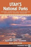 Utah s National Parks: Hiking Camping and Vacationing in Utahs Canyon Country