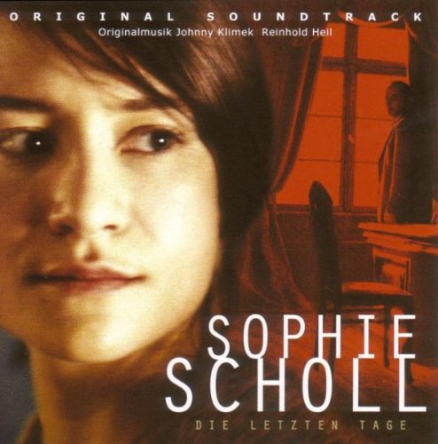 Sophie Scholl: The Final Days Johnny Klimek Reinhold Heil