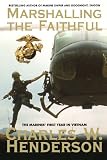 Marshalling The Faithful: The Marines First Year In Vietnam