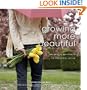 Growing More Beautiful an Artful Approach to Personal Style
