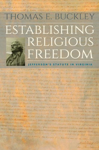 Establishing Religious Freedom: Jefferson's Statute in Virginia by Thomas E. Buckley (2014-01-13)
