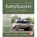 Kampfpanzer heute und morgen: Konzepte - Systeme - Technologien