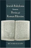 Jewish Babylonia Between Persia and Roman Palestine: Decoding the Literary Record