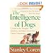 The Intelligence of Dogs: A Guide to the Thoughts, Emotions, and Inner Lives of Our Canine Companions