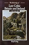 Archaeology of Late Celtic Britain and Ireland, c.400-1200 A.D. (University Paperbacks)