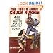 The Truth About Chuck Norris: 400 Facts About the World's Greatest Human