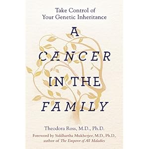 A Cancer in the Family: Take Control of Your Genetic Inheritance