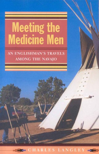 Meeting the Medicine Men: An Englishman's Travels Among the Navajo