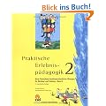 Praktische Erlebnisp�dagogik 2: Neue Sammlung handluungsorientierter �bungen f�r Seminar und Training - Band 2