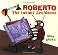 Roberto, The Insect Architect