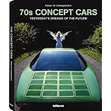 70s Concept Cars: Yesterday's Dreams of the Future (English, German and French Edition)