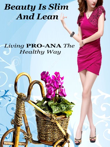 Beauty Is Slim And Lean : Living PRO ANA The Healthy Way