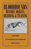 Bloodhounds: History - Origins - Breeding - Training
