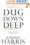 Dug Down Deep: Unearthing What I Believe and Why It Matters