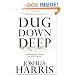 Dug Down Deep: Unearthing What I Believe and Why It Matters