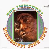 The Immortal Mississippi John Hurt