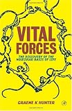 Vital Forces: The Discovery of the Molecular Basis of Life Vital Forces: The Discovery of the Molecular Basis of Life