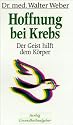 Hoffnung bei Krebs. Der Geist hilft dem K&ouml;rper