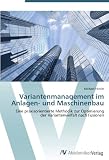Variantenmanagement im Anlagen- und Maschinenbau: Eine praxisorientierte Methodik zur Optimierung der Variantenvielfalt nach Fusionen (German Edition)