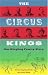 The Circus Kings: Our Ringling Family Story