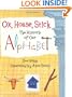 Ox, House, Stick: The History of Our Alphabet